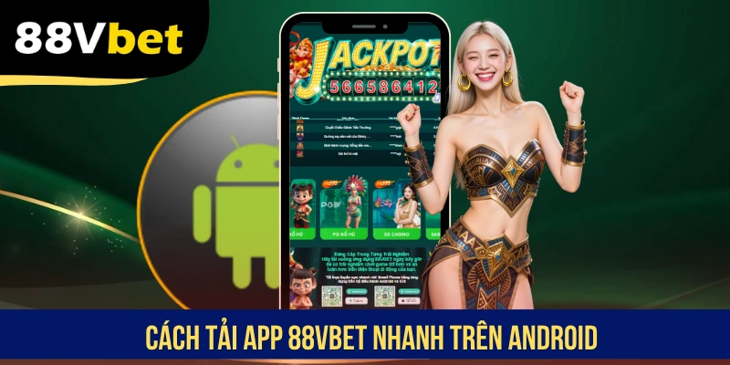 Cách tải app 88VBET nhanh trên Android