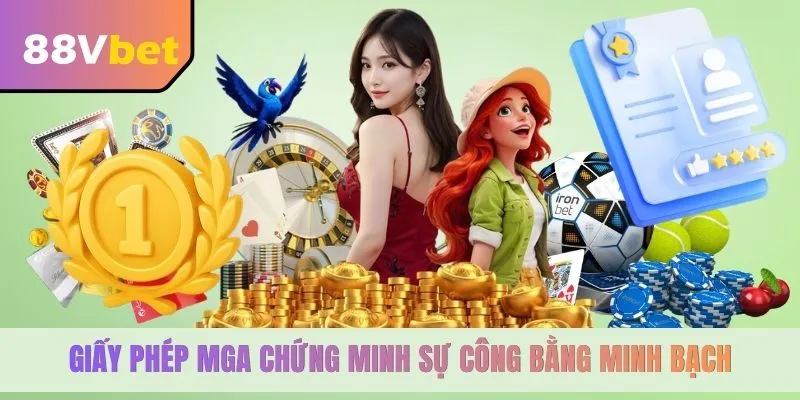 Giấy phép MGA chứng minh sự công bằng minh bạch
