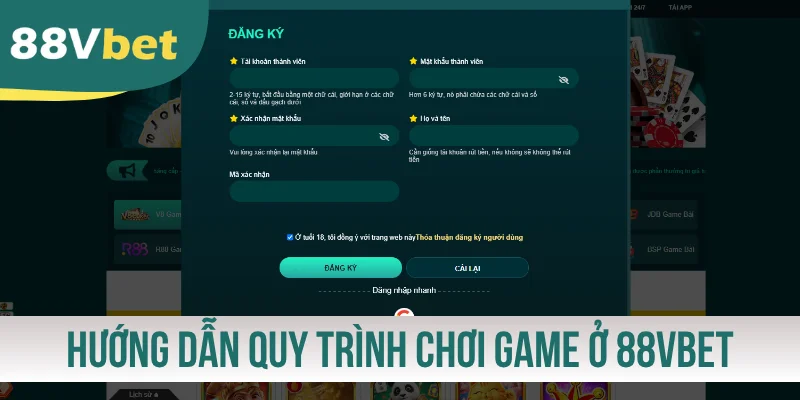 Hướng dẫn quy trình chơi game ở nền tảng 88VBET