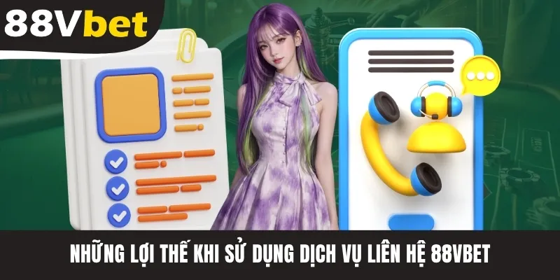 Những lợi thế khi sử dụng dịch vụ liên hệ 88VBET