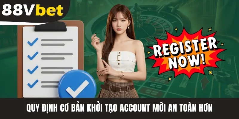 Quy định cơ bản khởi tạo account mới an toàn hơn