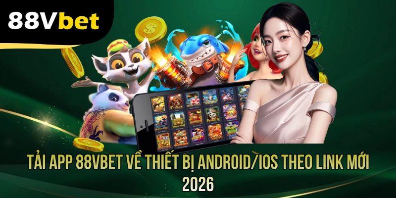 Tải App 88VBET Về Thiết Bị Android/iOS Theo Link Mới 2026