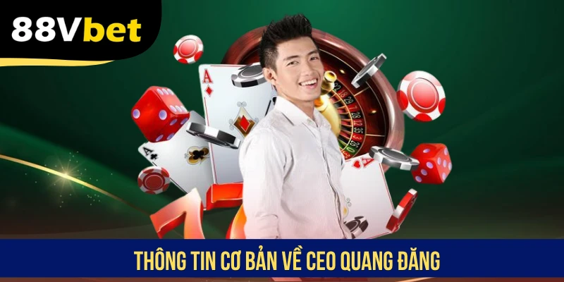 Thông tin cơ bản về CEO Quang Đăng