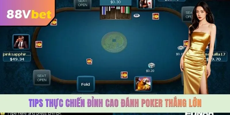 Tips thực chiến đỉnh cao đánh Poker thắng lớn