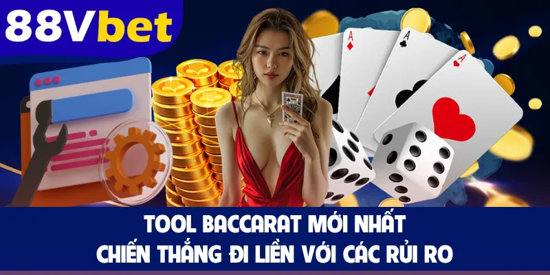Tool Baccarat Mới Nhất - Chiến Thắng Đi Liền Với Các Rủi Ro